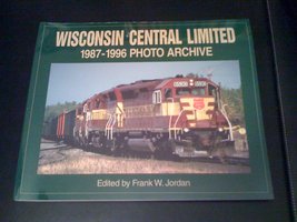 Wisconsin Central Limited: 1987 Through 1996 : Photo Archive (Photo Arch... - €8,16 EUR