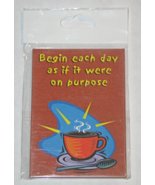 Fridge Magnets - Begin each day as if it were on purpose - $10.00