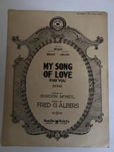 My Song Of Love For You Words By Gordon Mcneil Music By Fred G. Albers VINTAGE - £70.26 GBP