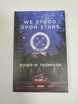 We Stood Upon Stars: Finding God in Lost Places by Roger W. Thompson Paperback - £5.50 GBP
