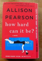 How Hard Can It Be?: A Novel by Allison Pearson (ARC, 2018, Paperback) - £7.85 GBP