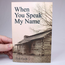SIGNED When You Speak My Name By Tish Cook Trade Paperback Book 2010 Good Copy  - £13.93 GBP