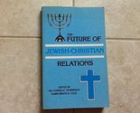 Future of Jewish-Christian Relations Thompson, Norma H. and Cole, Bruce - £7.33 GBP