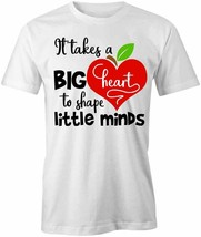 Takes A Big Heart To Teach Little Minds T Shirt Tee Short-Sleeved Cotton S1WCA999 - £16.47 GBP+
