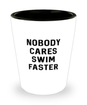 Shot Glass Tequila Party Funny Nobody Cares Swim Faster  - £15.68 GBP