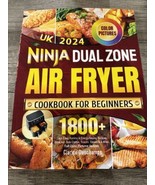 Ninja Dual Zone Air Fryer Cookbook for Beginners 2024 UK 2024 1800+ COLO... - £21.41 GBP