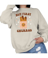 But First Churros Sweatshirt - $24.49+
