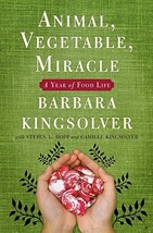 Animal, Vegetable, Miracle: A Year of Food Life Barbara Kingsolver; Camille King - £13.97 GBP