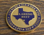 ICE CBP DEA FBI ATF USAO LPD SSP TXNG Laredo Texas Best Challenge Coin #... - £30.19 GBP