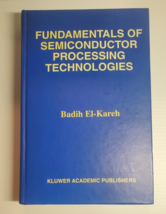 Fundamentals of Semiconductor Processing Technologies Book Badih El-Kare... - $13.86