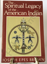 The Spiritual Legacy of the American Indian by Joseph Epes Brown (1988, TrPB) - £7.40 GBP