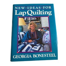 New Ideas for Lap Quilting Book By Georgia Bonesteel - $9.89