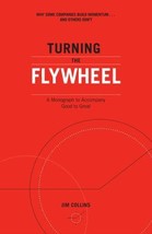 Turning the Flywheel: A Monograph to Accompany Good to Great by Jim Collins - Go - £9.24 GBP