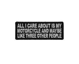 All I Care About is MY MOTORCYCLE and Like Three Other People 4&quot; x 1.5&quot; patch J9 - £4.58 GBP