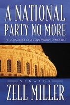 A National Party No More  Senator Zell Miller  Hardcover  New   - $3.50