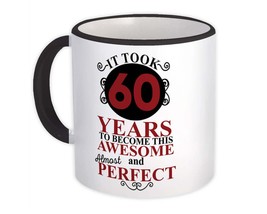 It Took Me 60 Years to Become This Awesome : Gift Mug Perfect Birthday Age Born - £12.77 GBP+