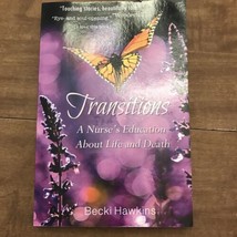 Transitions: A Nurse&#39;s Education about Life and Death by Hawkins, Becki ... - $18.00