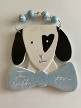 SANDRA MAGSAMEN MESSAGES FROM THE HEART DEPT 56    I ruff you Dog plaque - £7.73 GBP