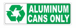 Recycle Aluminum Cans Only Sticker D3663 - £2.33 GBP+