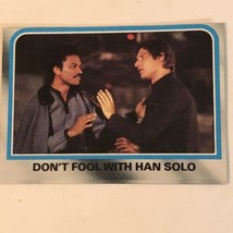 Empire Strikes Back Trading Card #189 Don’t Mess With Han Solo - £1.59 GBP
