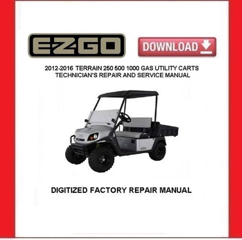 EZGO TERRAIN 250/ 500/ 1000 Gas Utility Carts 2012-2016 Service Repair - $20.00