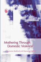 Mothering Through Domestic Violence Paperback  July 15, 2006 by Lorraine Radford - $15.83