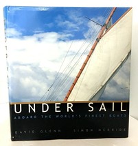 Under Sail: Aboard the World&#39;s Finest Boats Glenn &amp; McBride FIRST ED HC ... - £7.16 GBP