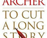 To Cut a Long Story Short Archer, Jeffrey - $4.87