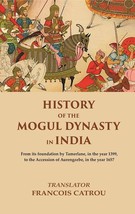 History of the Mogul Dynasty in India From its foundation by Tamerlane, in the y - £19.93 GBP