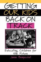 Getting Our Kids Back on Track: Educating Children for the Future [Hardc... - $2.93