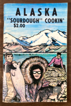 Vintage ALASKA SOURDOUGH COOKIN&#39; Cookbook 1976 Bread Seafood Dessert His... - £11.62 GBP
