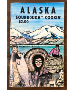Vintage ALASKA SOURDOUGH COOKIN&#39; Cookbook 1976 Bread Seafood Dessert His... - £11.67 GBP