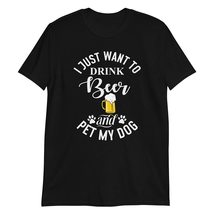 PersonalizedBee I Just Want to Drink Beer and Pet My Dog T-Shirt Funny Dog Shirt - £15.39 GBP+