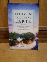 Heaven Touching Earth-True Stories of Angels etc., Compiled by James Stu... - $13.09