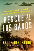 Rescue at Los Baños: The Most Daring Prison Camp Raid of World War II Henderson, - £6.17 GBP