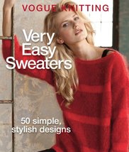 Vogue® Knitting Very Easy Sweaters: 50 Simple, Stylish Designs Vogue Knitting ma - £17.23 GBP