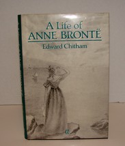 A Life of Anne Bronte	by Edward Chitham NEW - £78.76 GBP