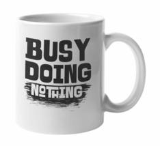 Make Your Mark Design Busy Doing Nothing Humor Coffee &amp; Tea Mug Cup For Adulting - £15.91 GBP+