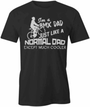 BMX DAD MUCH COOLER TShirt Tee Short-Sleeved Cotton CLOTHING BIKE S1BSA61 - $19.99+