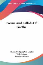 Poems And Ballads Of Goethe [Paperback] Goethe, Johann Wolfgang Von; Ayt... - £16.88 GBP