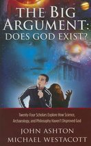The Big Argument: Does God Exist? [Paperback] John Ashton and Michael We... - $19.99