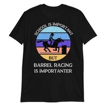 PersonalizedBee School is Important But Barrel Racing is Importanter T-Shirt Bla - $19.55+