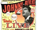Totally Live at the Whiskey a Go Go by Johnny Rivers (CD, 1995) - £11.50 GBP