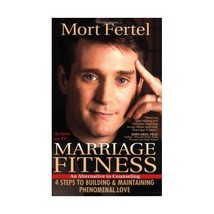 Marriage Fitness: 4 Steps to Building &amp; Maintaining Phenomenal Love Mort Fertel - £16.21 GBP