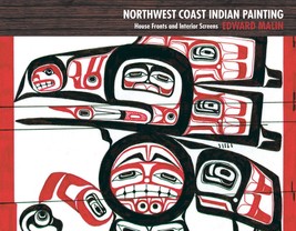 Northwest Coast Indian Painting: House Fronts and Interior Screens [Paperback] M - £21.30 GBP