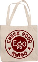 Check Your Ego Amigo Funny Witty Quirky Reusable Tote Bag For Your Proud Best Fr - £17.42 GBP