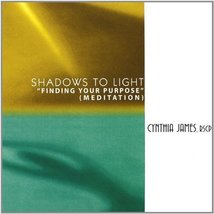 Shadows to Light: Finding Your Purpose by Cynthia James (2013-05-03) [Au... - $14.24