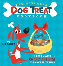 The Ultimate Dog Treat Cookbook: Homemade Goodies for Man&#39;s Best Friend ... - £3.20 GBP