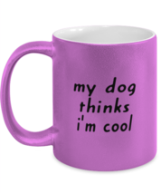 Dog Mugs My Dog Thinks I&#39;m Cool Pink-M-Mug  - £14.05 GBP