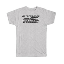 BUSINESSWOMAN Badass Miracle Worker : Gift T-Shirt Official Job Title Of... - $17.99